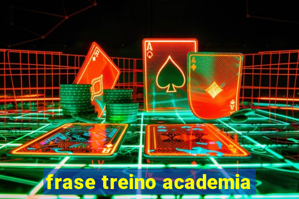 frase treino academia