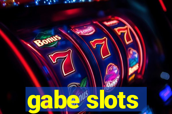 gabe slots