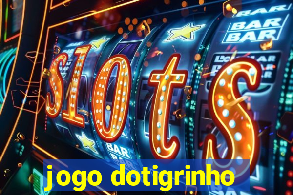 jogo dotigrinho