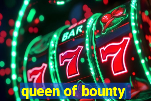 queen of bounty