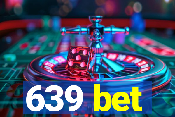 639 bet