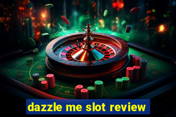 dazzle me slot review