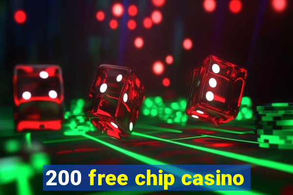 200 free chip casino