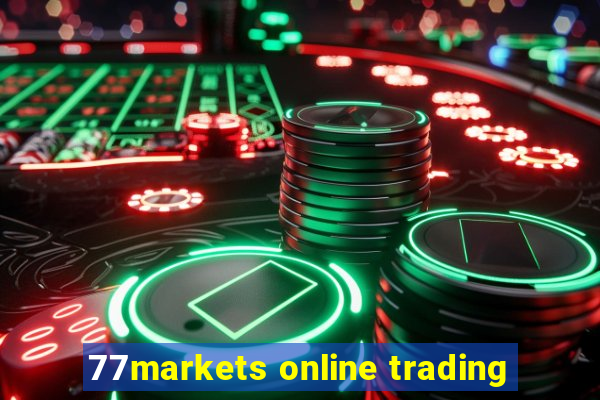 77markets online trading