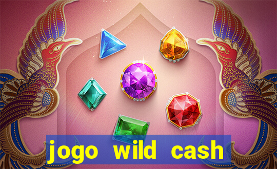 jogo wild cash casino slots paga mesmo