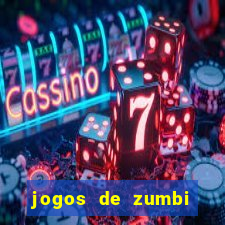 jogos de zumbi para celular