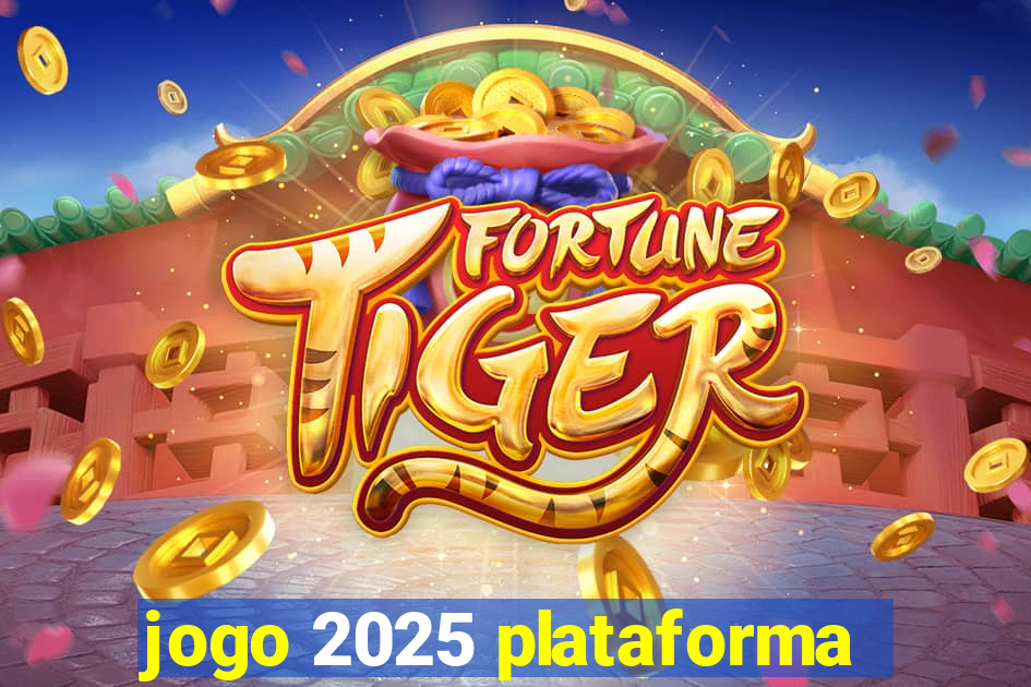 jogo 2025 plataforma