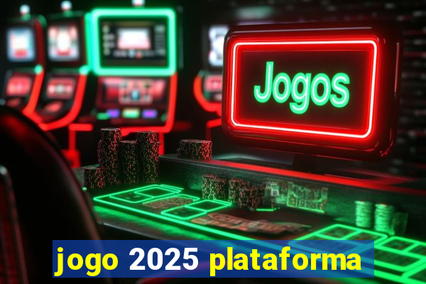 jogo 2025 plataforma