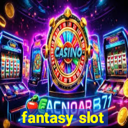 fantasy slot