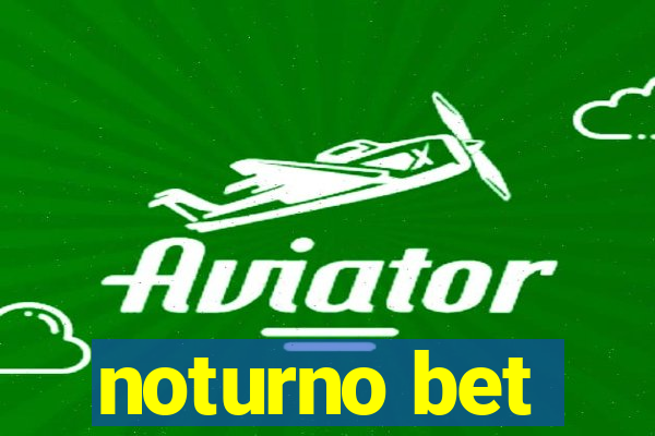 noturno bet