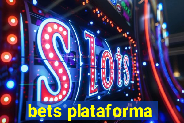 bets plataforma