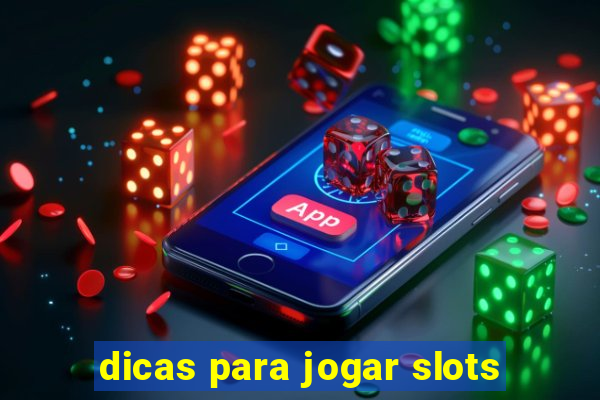 dicas para jogar slots