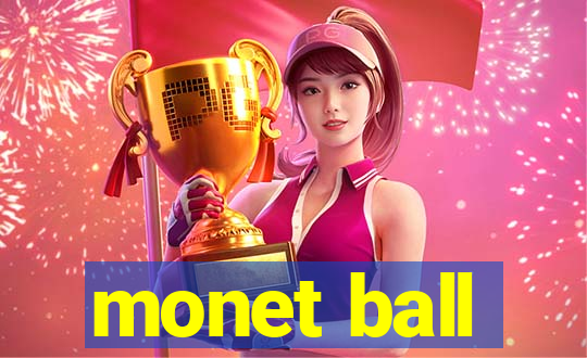 monet ball