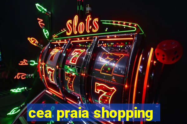 cea praia shopping