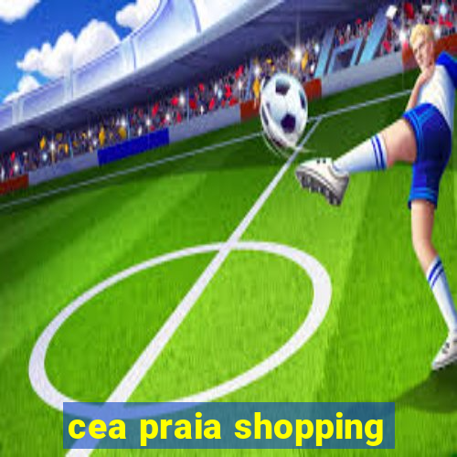 cea praia shopping