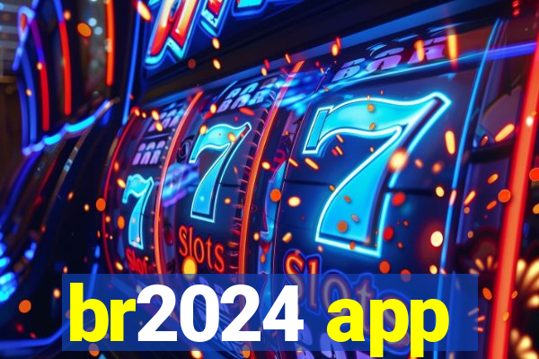 br2024 app