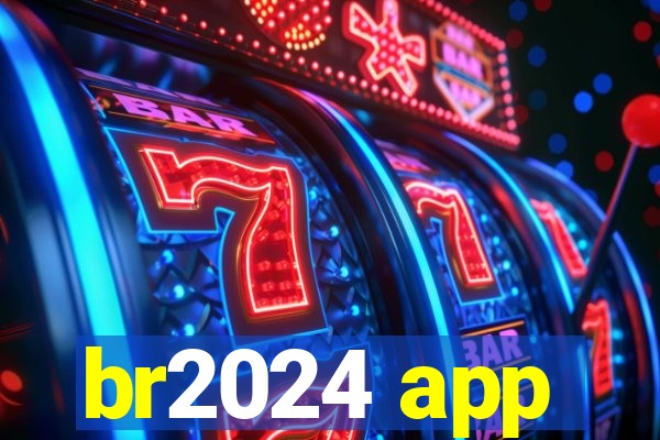 br2024 app