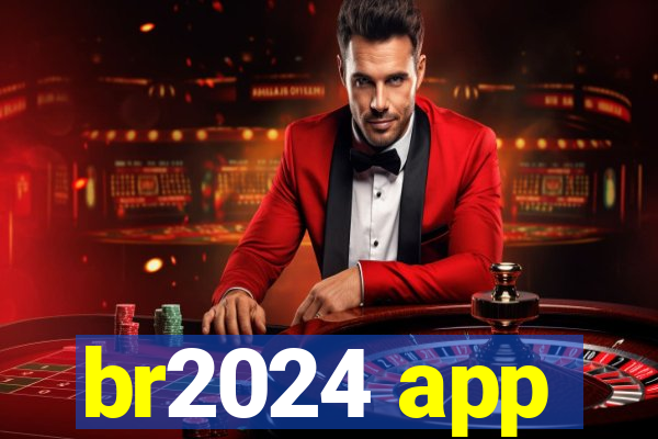 br2024 app