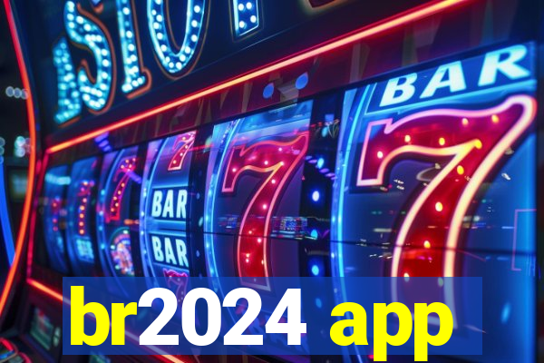 br2024 app