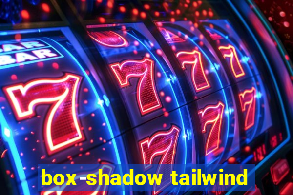 box-shadow tailwind