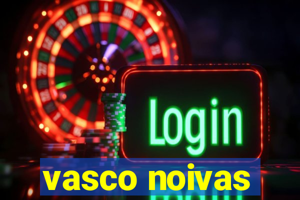 vasco noivas