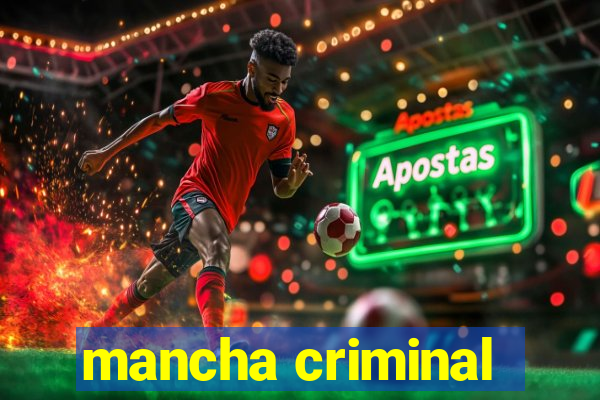 mancha criminal