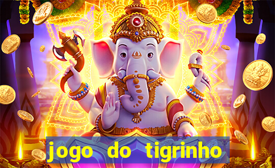 jogo do tigrinho gratis teste