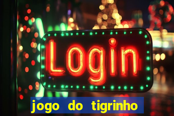 jogo do tigrinho gratis teste