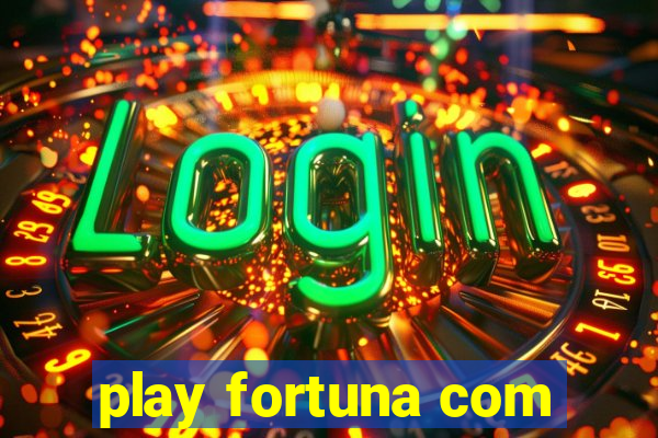 play fortuna com