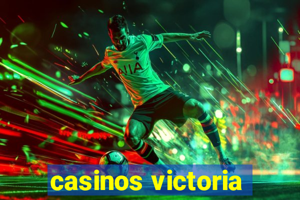 casinos victoria