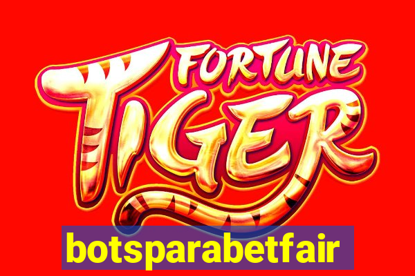 botsparabetfair