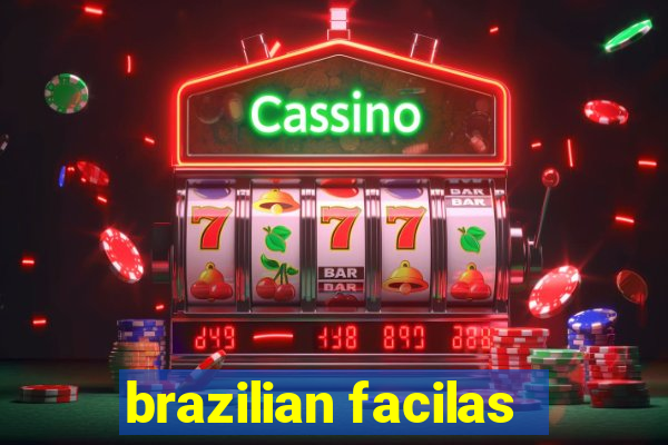 brazilian facilas