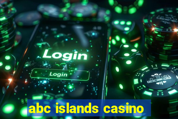 abc islands casino