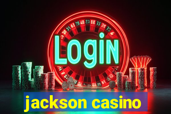 jackson casino