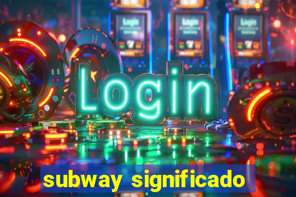 subway significado