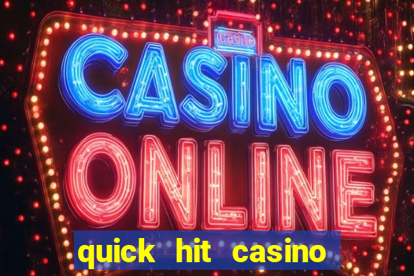 quick hit casino slot machines