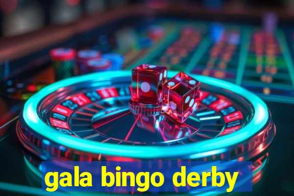 gala bingo derby