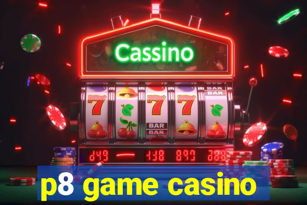 p8 game casino