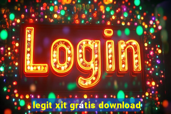 legit xit grátis download