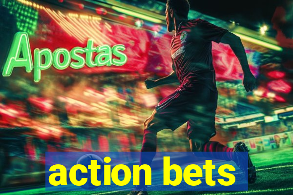 action bets