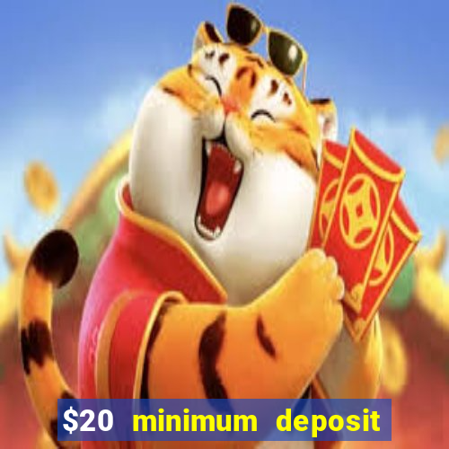 $20 minimum deposit online casinos