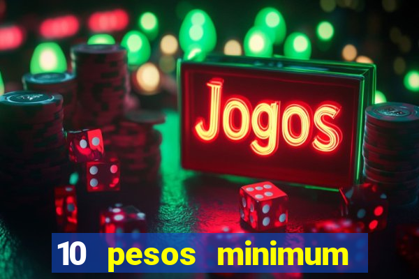 10 pesos minimum deposit casino philippines