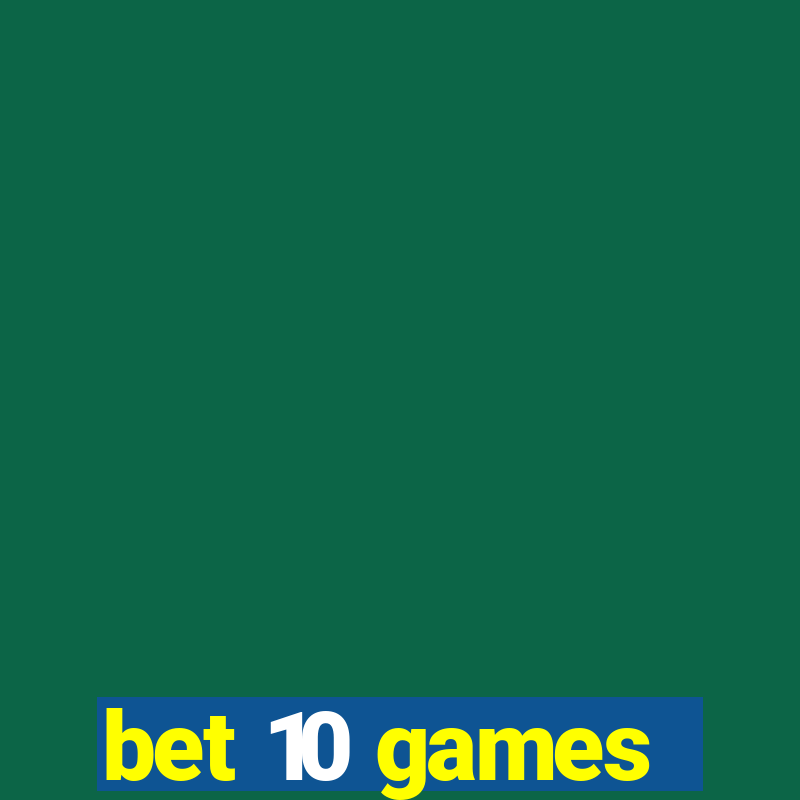 bet 10 games