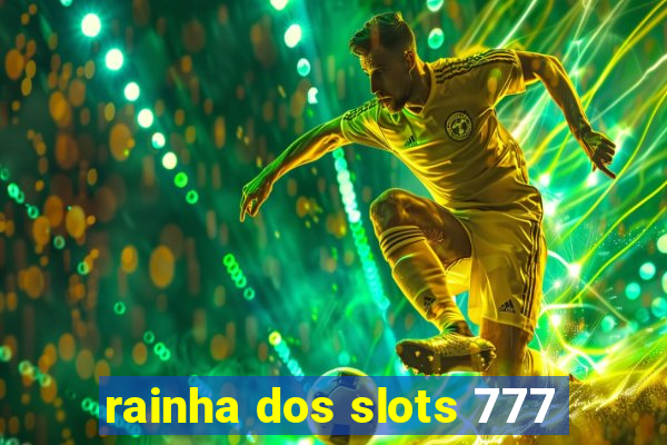 rainha dos slots 777