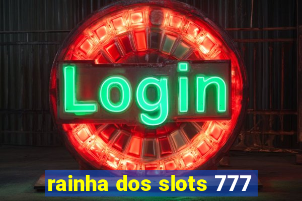 rainha dos slots 777