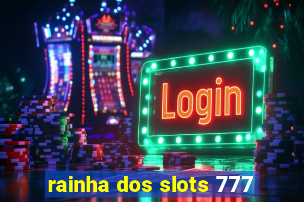 rainha dos slots 777