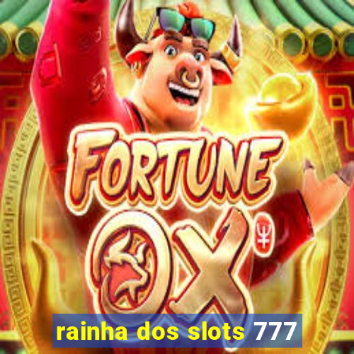 rainha dos slots 777