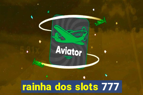 rainha dos slots 777