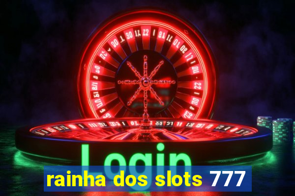 rainha dos slots 777