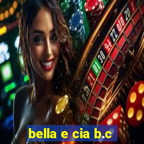 bella e cia b.c